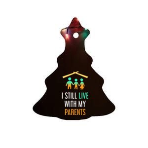 I Still Live With My Parents Design For Mamas Gift Ceramic Tree Ornament