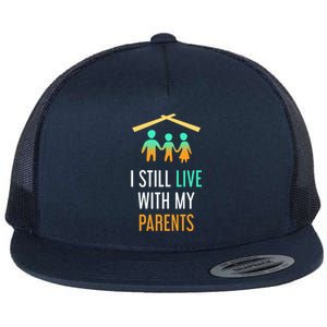 I Still Live With My Parents Design For Mamas Gift Flat Bill Trucker Hat