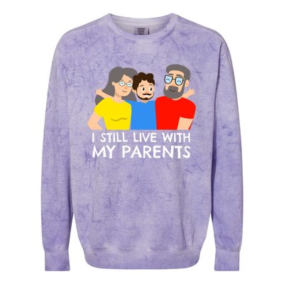 I Still Live With My Parents Design For Mamas Gift Colorblast Crewneck Sweatshirt