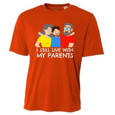 I Still Live With My Parents Design For Mamas Gift Cooling Performance Crew T-Shirt