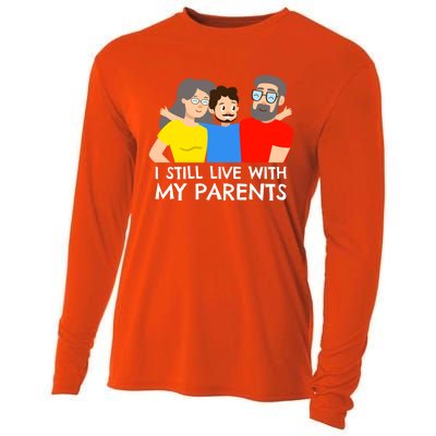 I Still Live With My Parents Design For Mamas Gift Cooling Performance Long Sleeve Crew