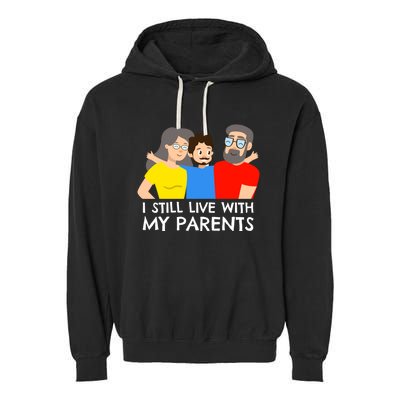 I Still Live With My Parents Design For Mamas Gift Garment-Dyed Fleece Hoodie