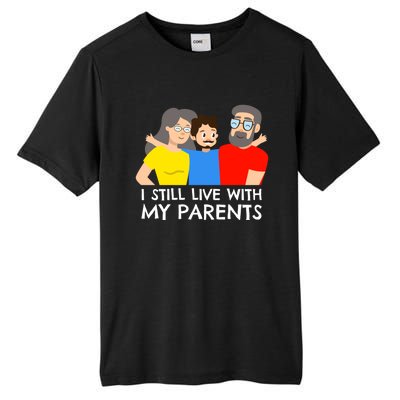 I Still Live With My Parents Design For Mamas Gift Tall Fusion ChromaSoft Performance T-Shirt