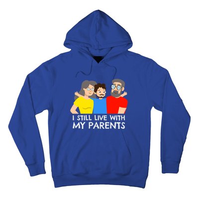 I Still Live With My Parents Design For Mamas Gift Hoodie