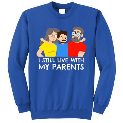 I Still Live With My Parents Design For Mamas Gift Sweatshirt