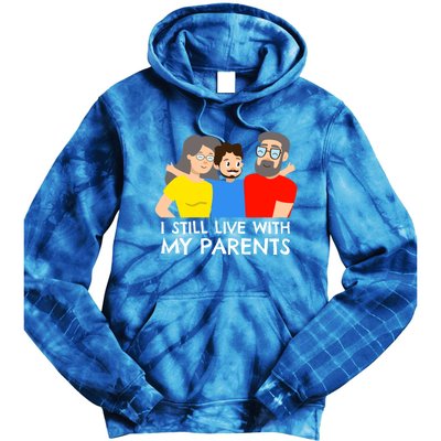 I Still Live With My Parents Design For Mamas Gift Tie Dye Hoodie