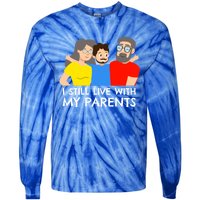 I Still Live With My Parents Design For Mamas Gift Tie-Dye Long Sleeve Shirt