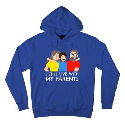 I Still Live With My Parents Design For Mamas Gift Tall Hoodie