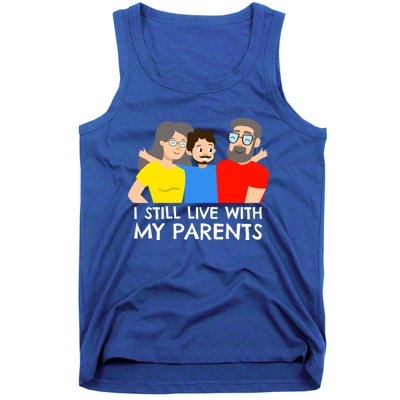 I Still Live With My Parents Design For Mamas Gift Tank Top