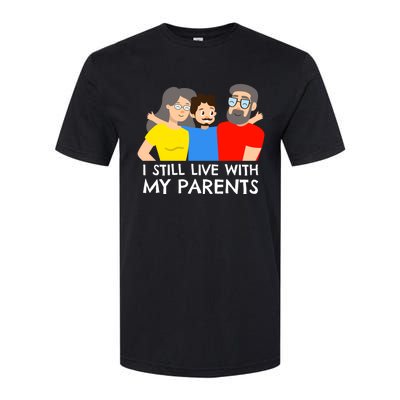 I Still Live With My Parents Design For Mamas Gift Softstyle CVC T-Shirt