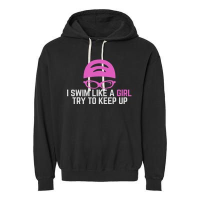I Swim Like A Girl Funny Women Ladies Swimmer Swimming Garment-Dyed Fleece Hoodie