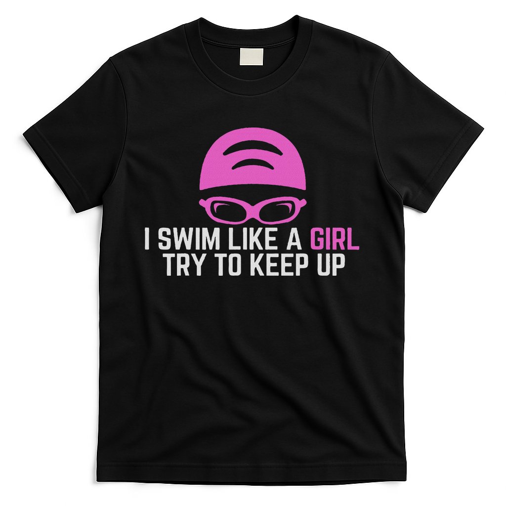I Swim Like A Girl Funny Women Ladies Swimmer Swimming T-Shirt