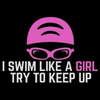 I Swim Like A Girl Funny Women Ladies Swimmer Swimming T-Shirt
