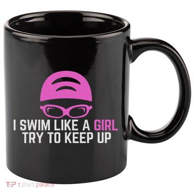 I Swim Like A Girl Funny Women Ladies Swimmer Swimming 11oz C Handle Ceramic Mug