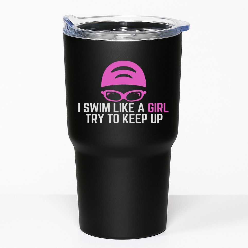 I Swim Like A Girl Funny Women Ladies Swimmer Swimming Tumbler