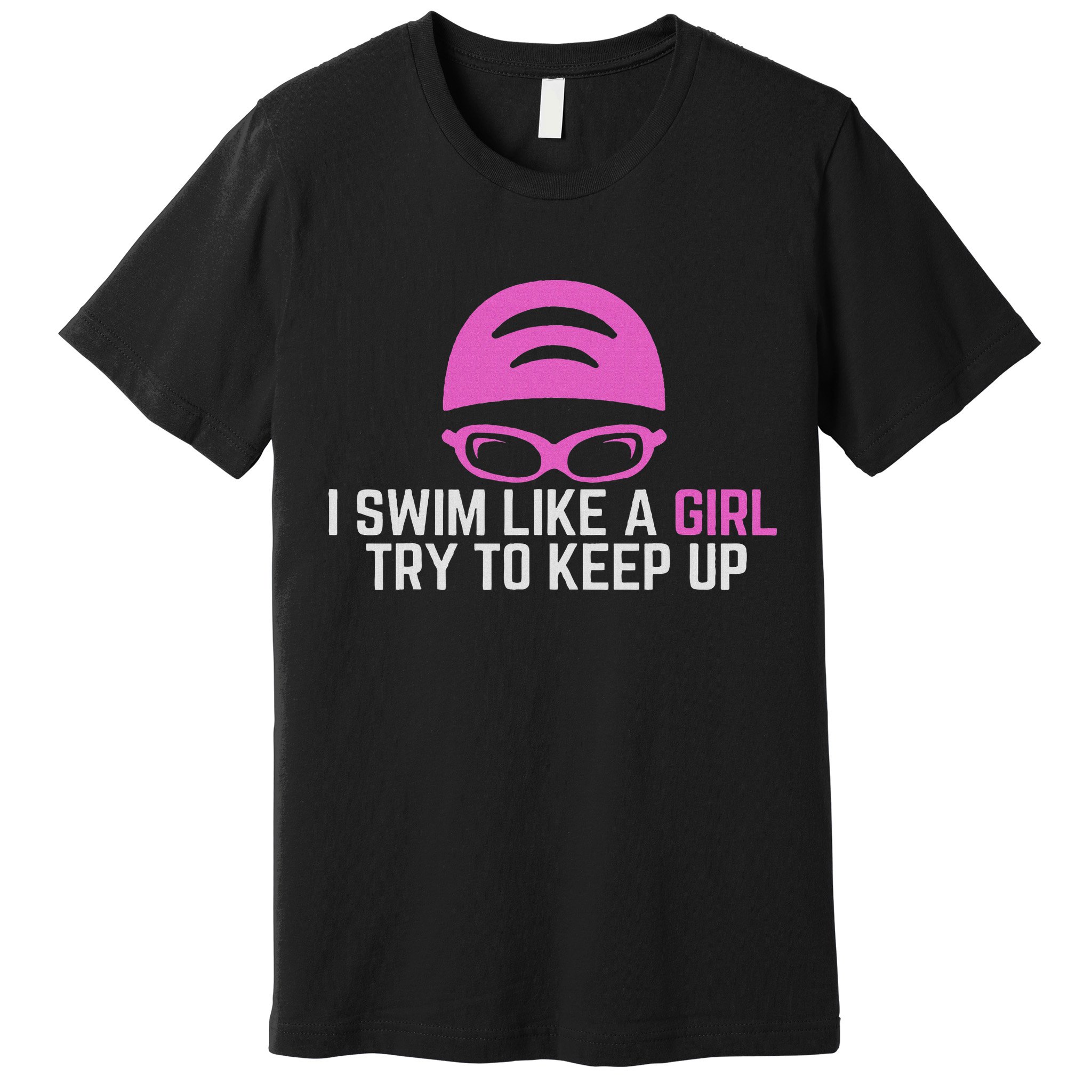 I Swim Like A Girl Funny Women Ladies Swimmer Swimming Premium T-Shirt