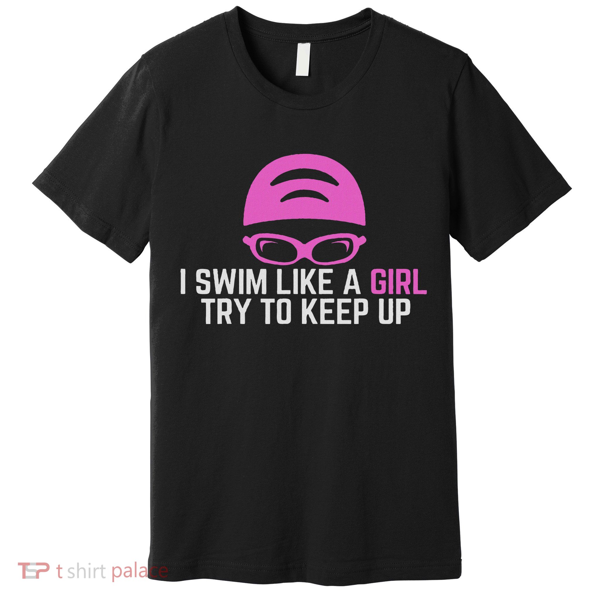 I Swim Like A Girl Funny Women Ladies Swimmer Swimming Premium T-Shirt