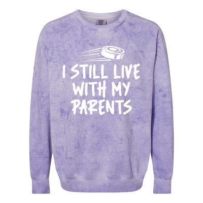 I Still Live With My Parents Funny Ice Hockey Gift Colorblast Crewneck Sweatshirt