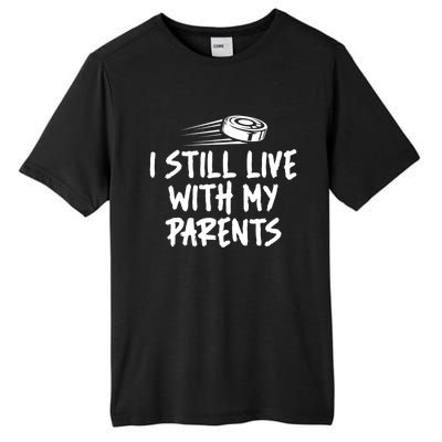 I Still Live With My Parents Funny Ice Hockey Gift Tall Fusion ChromaSoft Performance T-Shirt