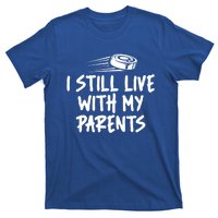 I Still Live With My Parents Funny Ice Hockey Gift T-Shirt