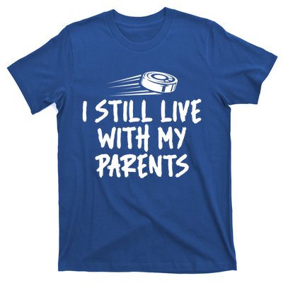 I Still Live With My Parents Funny Ice Hockey Gift T-Shirt