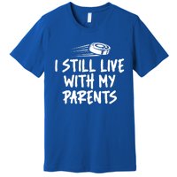 I Still Live With My Parents Funny Ice Hockey Gift Premium T-Shirt