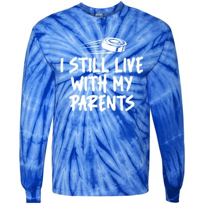 I Still Live With My Parents Funny Ice Hockey Gift Tie-Dye Long Sleeve Shirt