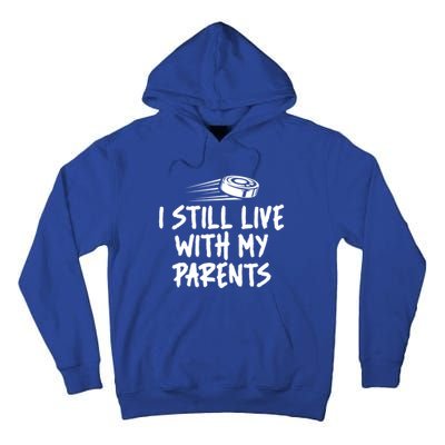 I Still Live With My Parents Funny Ice Hockey Gift Tall Hoodie