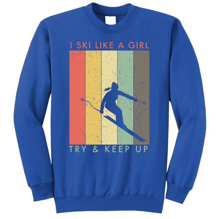 I Ski Like A Try And Keep Up Retro Vintage Gift Tall Sweatshirt