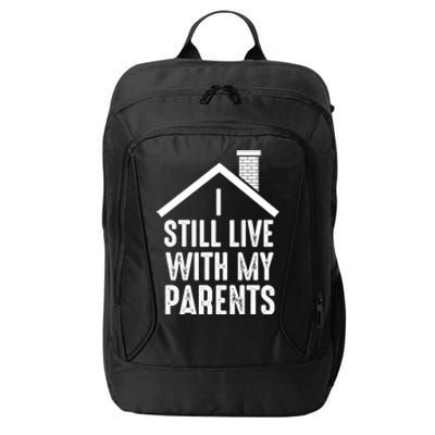 I Still Live With My Parents Funny Joke Great Gift City Backpack