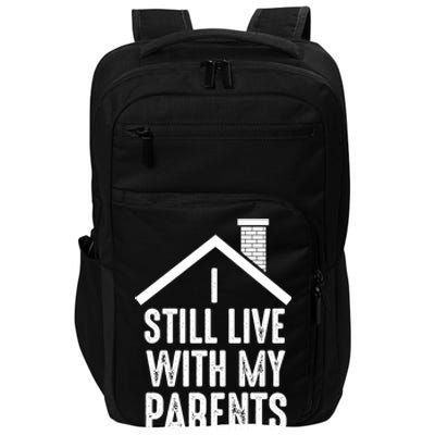 I Still Live With My Parents Funny Joke Great Gift Impact Tech Backpack