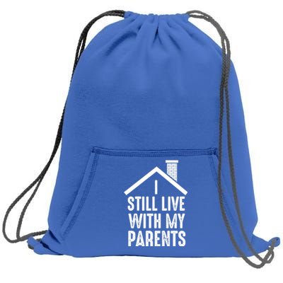 I Still Live With My Parents Funny Joke Great Gift Sweatshirt Cinch Pack Bag