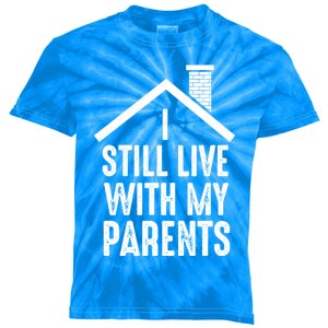 I Still Live With My Parents Funny Joke Great Gift Kids Tie-Dye T-Shirt