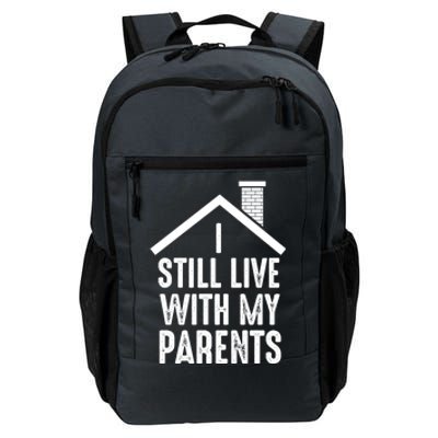 I Still Live With My Parents Funny Joke Great Gift Daily Commute Backpack