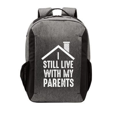 I Still Live With My Parents Funny Joke Great Gift Vector Backpack