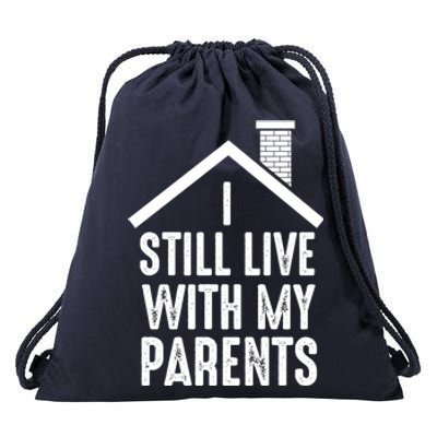 I Still Live With My Parents Funny Joke Great Gift Drawstring Bag