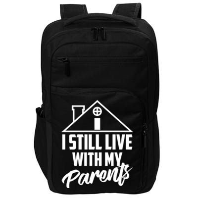 I Still Live With My Parents Love Home Funny Son Parent Gift Great Gift Impact Tech Backpack