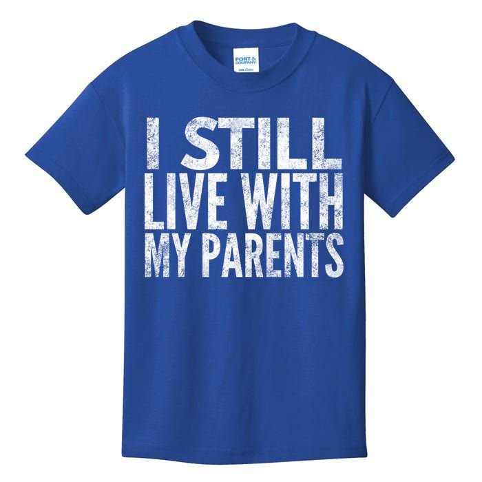 I Still Live With My Parents Meaningful Gift Kids T-Shirt