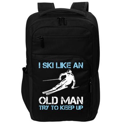 I Ski Like An Old  Funny Skiing Lover Gift Impact Tech Backpack