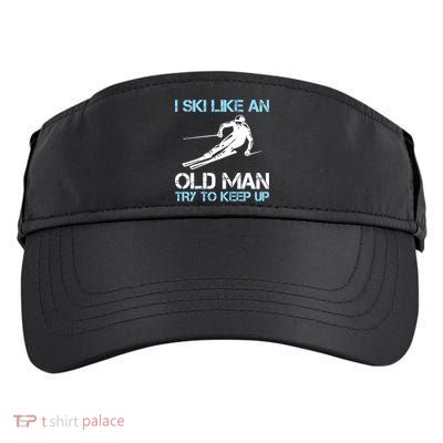 I Ski Like An Old  Funny Skiing Lover Gift Adult Drive Performance Visor