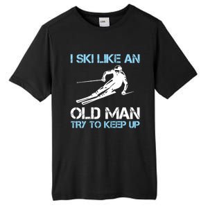 I Ski Like An Old  Funny Skiing Lover Gift Tall Fusion ChromaSoft Performance T-Shirt