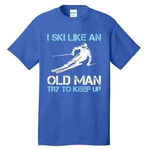 I Ski Like An Old  Funny Skiing Lover Gift Tall T-Shirt