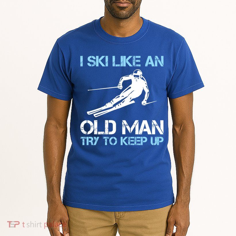 I Ski Like An Old  Funny Skiing Lover Gift Tall T-Shirt