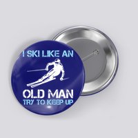 I Ski Like An Old  Funny Skiing Lover Gift Button