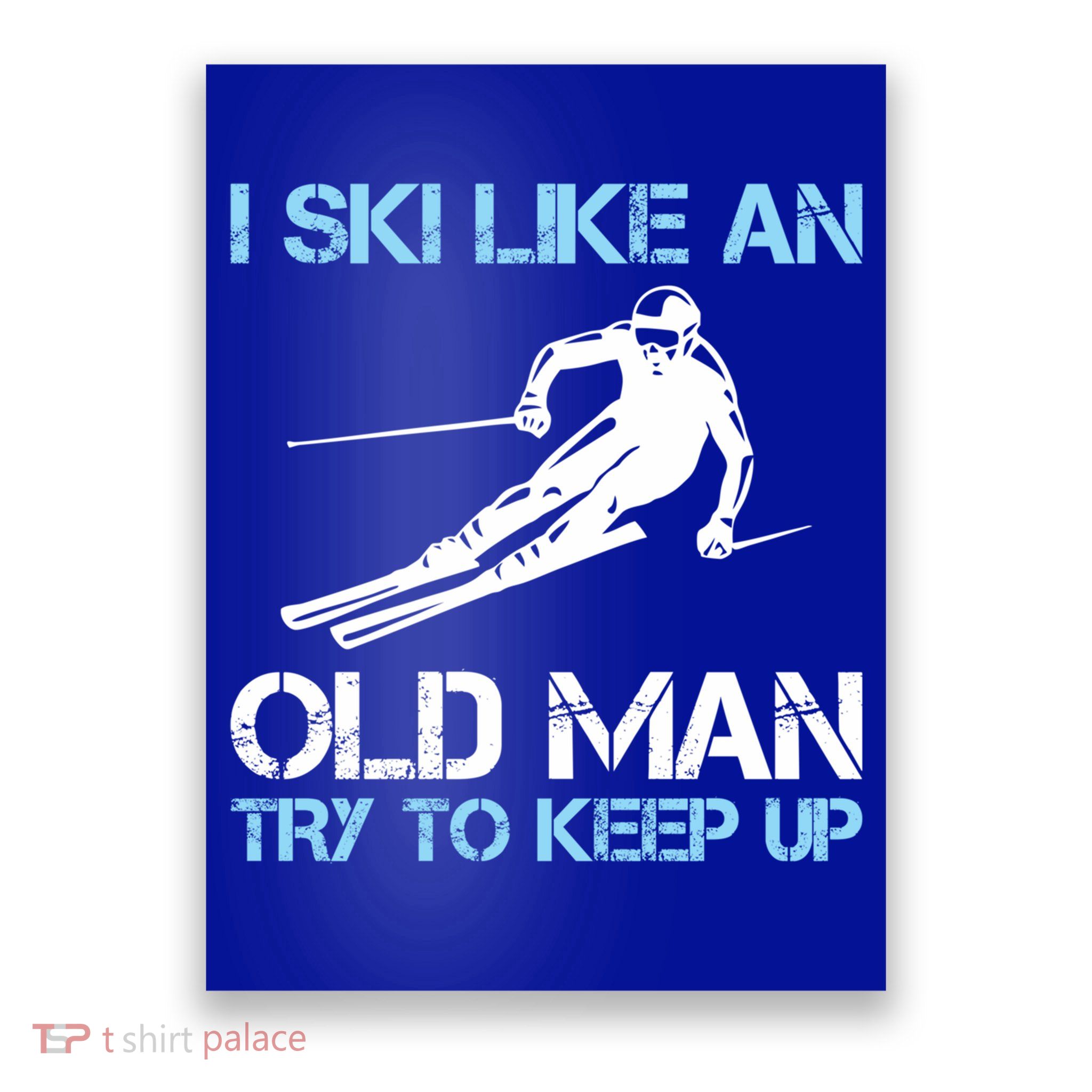 I Ski Like An Old  Funny Skiing Lover Gift Poster