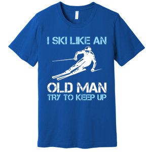 I Ski Like An Old  Funny Skiing Lover Gift Premium T-Shirt