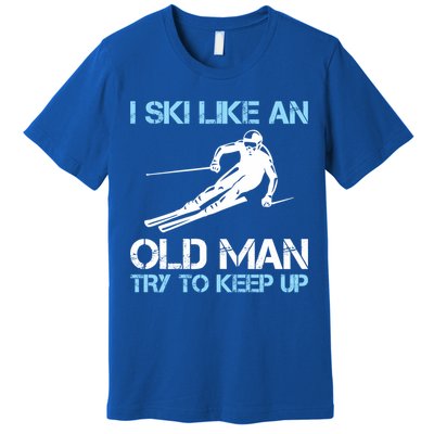 I Ski Like An Old  Funny Skiing Lover Gift Premium T-Shirt
