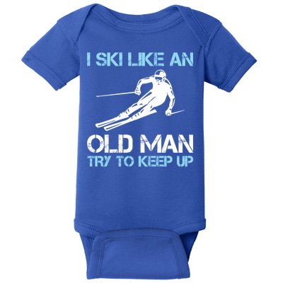 I Ski Like An Old  Funny Skiing Lover Gift Baby Bodysuit