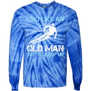 I Ski Like An Old  Funny Skiing Lover Gift Tie-Dye Long Sleeve Shirt