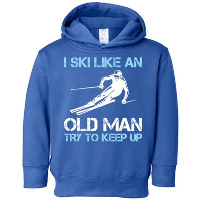 I Ski Like An Old  Funny Skiing Lover Gift Toddler Hoodie
